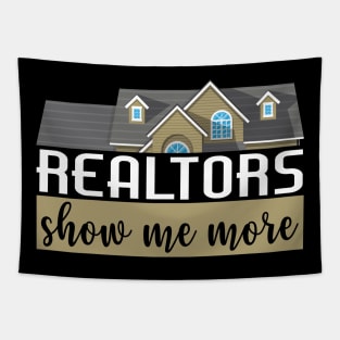 Realtors Show Me More Funny Real Estate Agent Tapestry