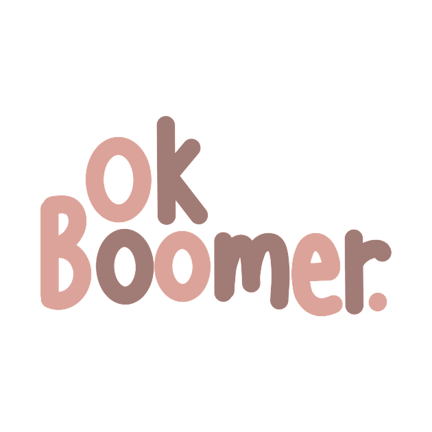 Ok Boomer Meme Design by Slletterings