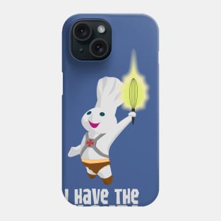 I Have The Flour! Phone Case