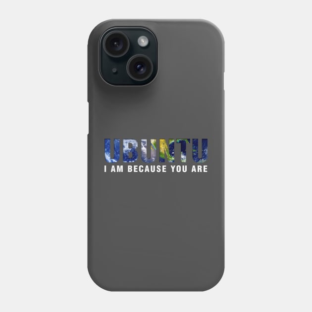 Ubuntu - I am because you Are (black background) Phone Case by sanityfound