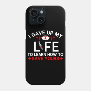 I Gave Up My Life To Learn How To Save Yours Phone Case