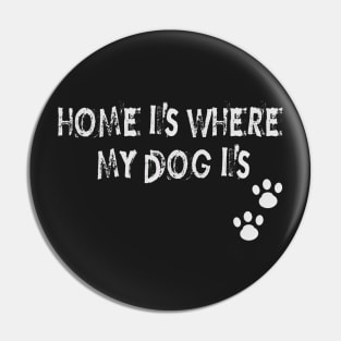 Home is where my Dog is Pin