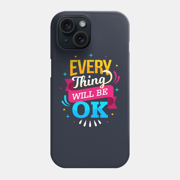 Everything will be ok - Motivational Quotes About Life Phone Case by Spring Moon