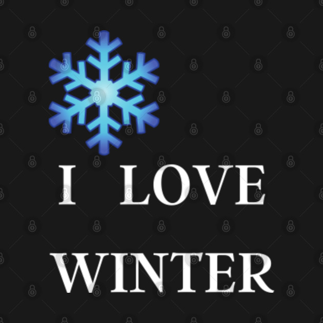 Disover I LOVE WINTER I Snowflake Snow Blue Cold - I Love Winter - T-Shirt