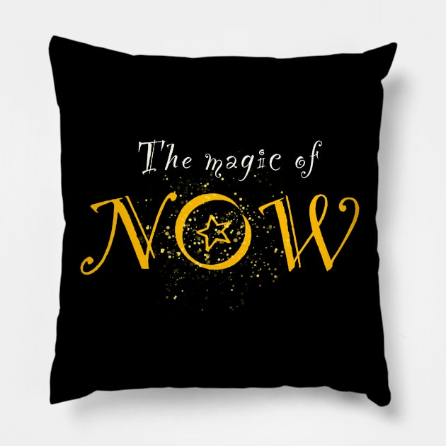 The Magic of NOW 2 Pillow by Clavdia Valeri