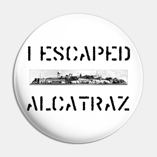 I Escaped Alcatraz Pin by babydollchic