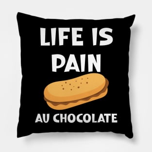 Life is Pain au Chocolat Funny French Pastry Pillow