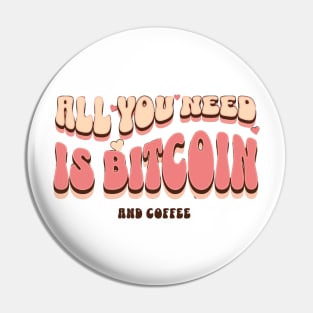 All You Need Is Bitcoin and Coffee Pin