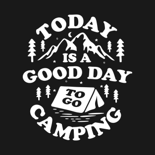 Today Good Day Camping T-Shirt