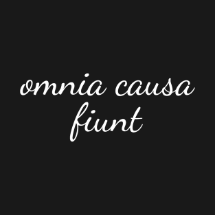 Omnia Cause Funt - Latin Quote Designer Shirt T-Shirt