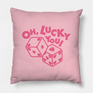 oh, lucky you! Pillow