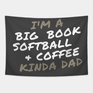 I'm a Big Book, Softball, and Coffee Kinda Dad Tapestry