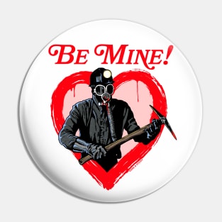 My Bloody Valentine Movie- Be Mine! Valentine's Day Pin