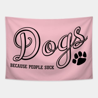 Dogs Because People Suck Tapestry