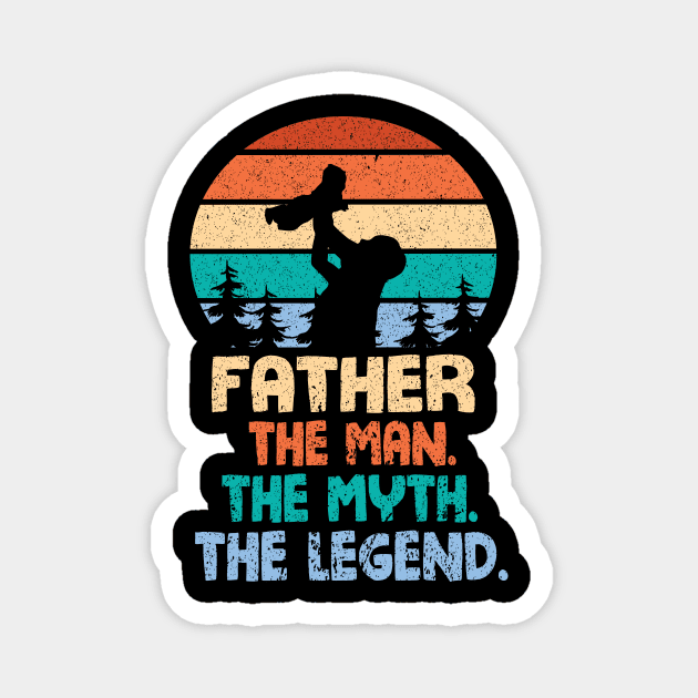 Father The Man The Myth The Legend Happy Parent Father Independence July 4th Summer Day Vintage Magnet by DainaMotteut