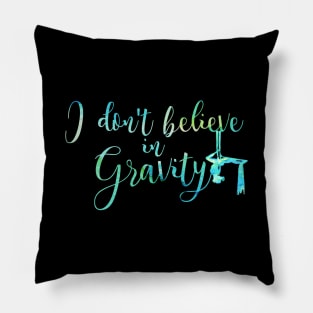 I do not believe in Gravity Pillow