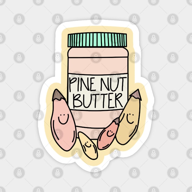 Pine, nut, butter, pink Magnet by My Bright Ink