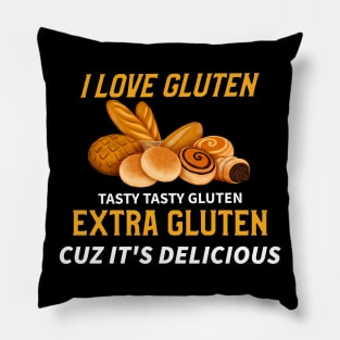 I Love Gluten Extra Gluten Cause its Delicious Pillow