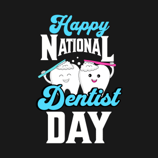 Happy National Dentist Day T-Shirt