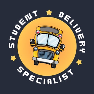 School Bus Driver | Student Delivery Specialist Design for Bus Driver T-Shirt