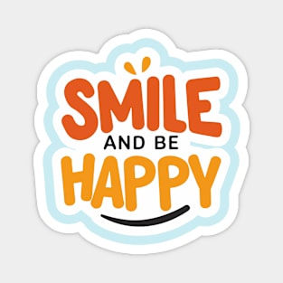 Smile and Be Happy Magnet