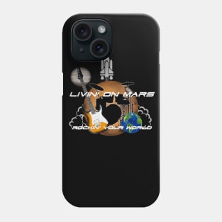 Livin' on Mars Rocking your World Phone Case