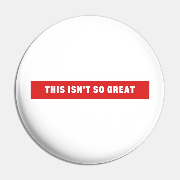 This Isn't So Great Make America Trump Free Funny Trendy Quote Red Pin by gillys