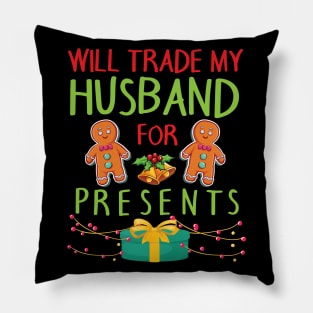 Will Trade My Husband For Presents Merry Christmas Xmas Day Pillow