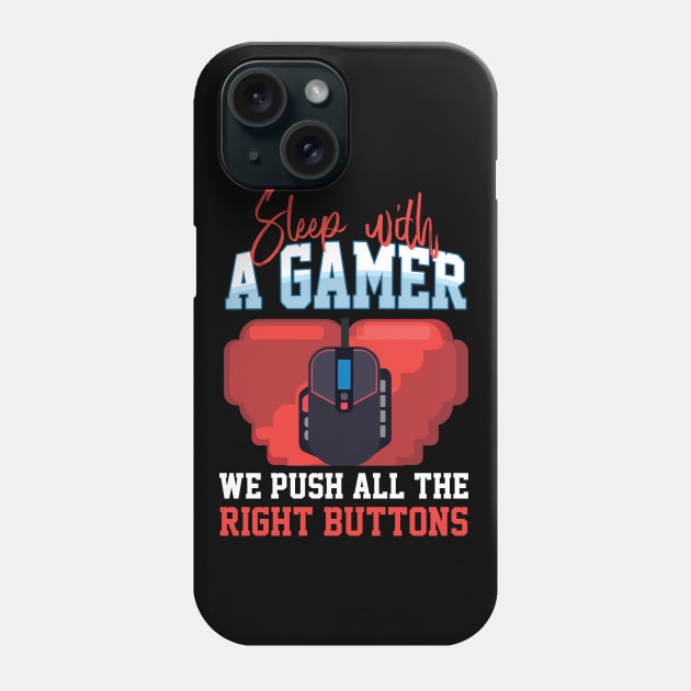 Sleep With A Gamer We Push All The Right Buttons Phone Case by Hip City Merch