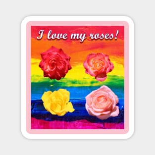 I love my roses on painted background Magnet