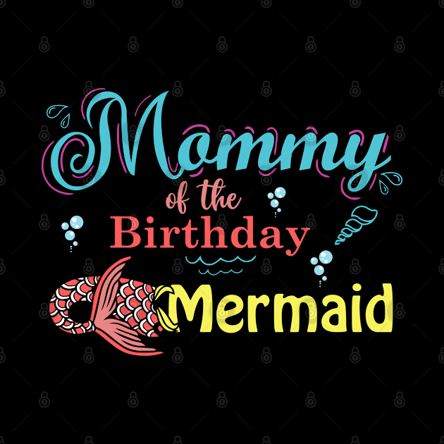 Mommy Of The Birthday Mermaid Matching Family by IbrahemHassan