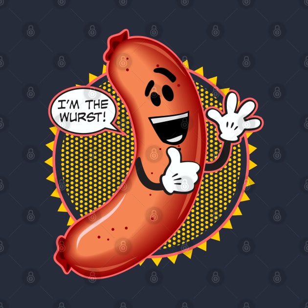 I'm The Wurst by DavesTees