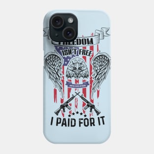 Freedom isn't free i paid for it Phone Case