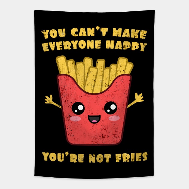 You Can't Make Everyone Happy. You're Not Fries. Tapestry by Nerd_art