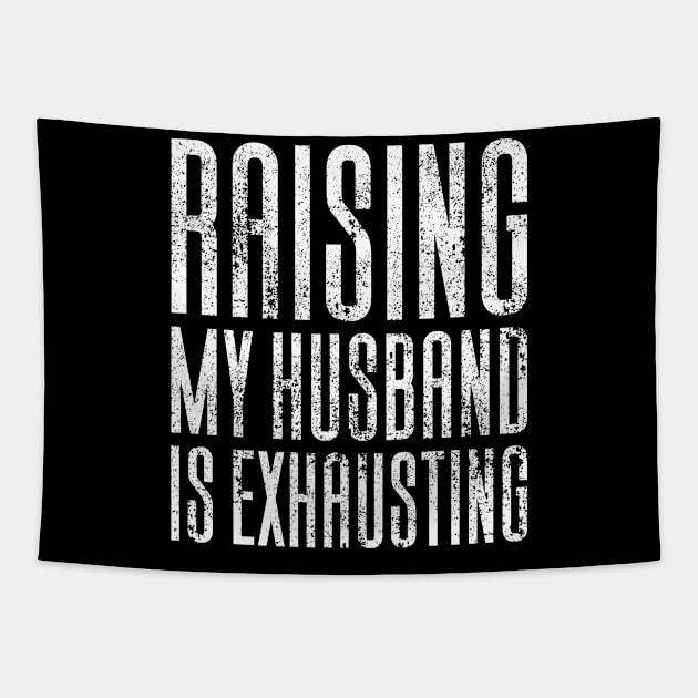 Raising My Husband Is Exhausting Tapestry by Aajos