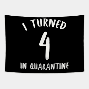 I Turned 4 In Quarantine Tapestry