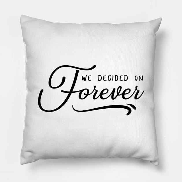 Love Series: We Decided on Forever Pillow by Jarecrow 