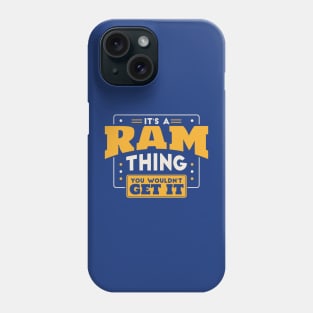 It's a Ram Thing, You Wouldn't Get It // School Spirit Go Rams Phone Case