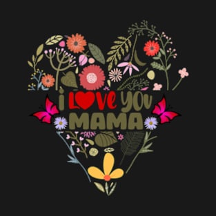 I love you mama T-Shirt