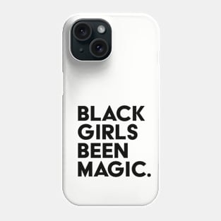 Black Girls Been Magic Phone Case