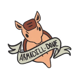 Armadill-DONE T-Shirt