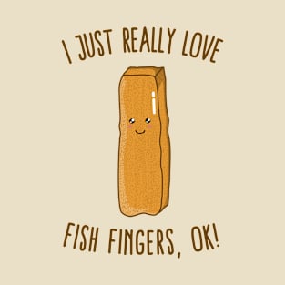 I Just Really Love Fish Fingers, Ok! Cute Kawaii Fish Sticks T-Shirt