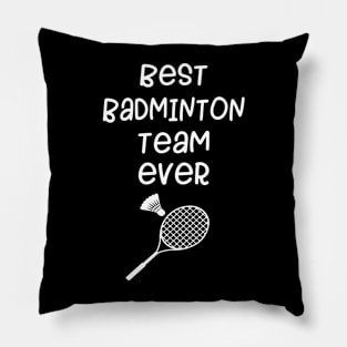 Best Badminton Team Ever tshirt Pillow