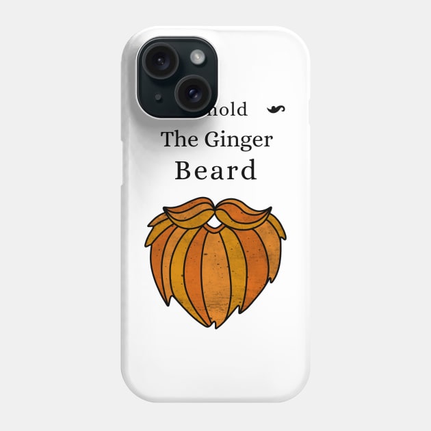 Behold The Ginger Beard Phone Case by Defiant Smile