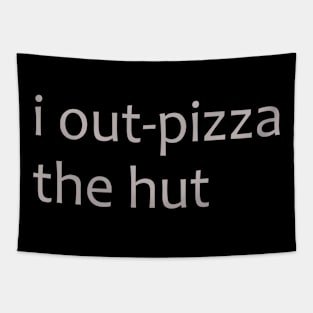 i outpizza the hut Tapestry