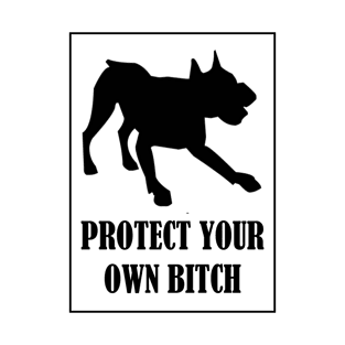 dog owner protect your own bitch T-Shirt