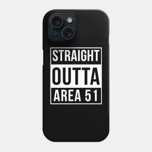 Straight Outta Area 51 Phone Case