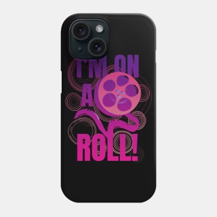 I Am On A Roll Film Pun Motivational Quote Phone Case