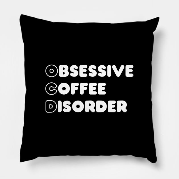 Obsessive coffee disorder Pillow by Madelyn_Frere