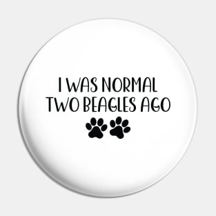 I was normal two beagles ago - funny dog owner gift - funny beagle Pin